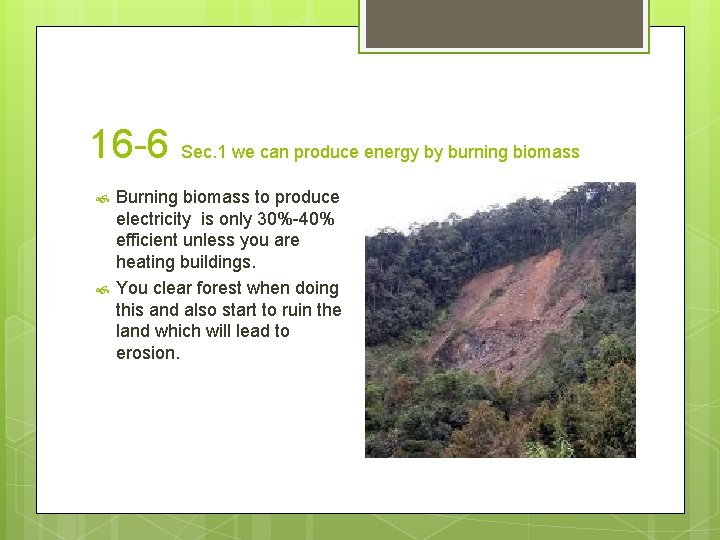 16 -6 Sec. 1 we can produce energy by burning biomass Burning biomass to