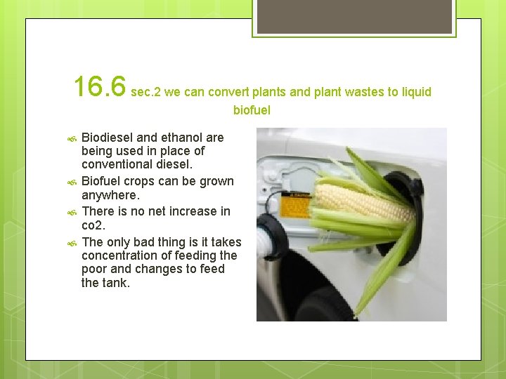 16. 6 sec. 2 we can convert plants and plant wastes to liquid biofuel
