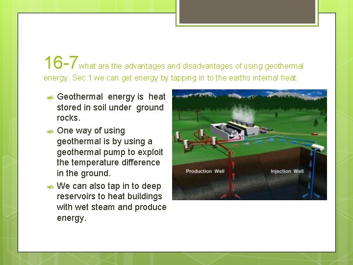 16 -7 what are the advantages and disadvantages of using geothermal energy. Sec. 1