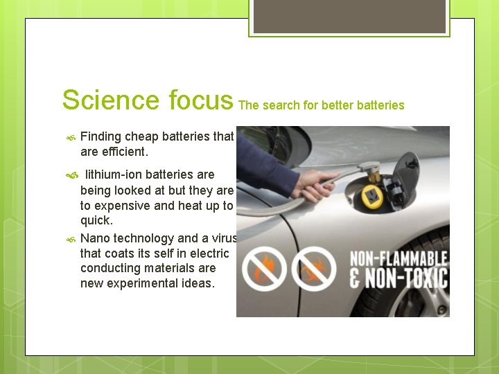 Science focus The search for better batteries Finding cheap batteries that are efficient. lithium-ion