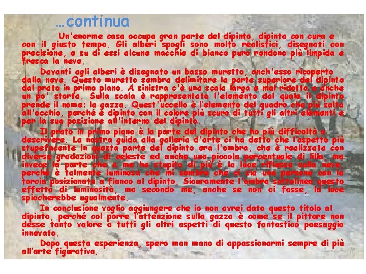 …continua Un'enorme casa occupa gran parte del dipinto, dipinta con cura e con il