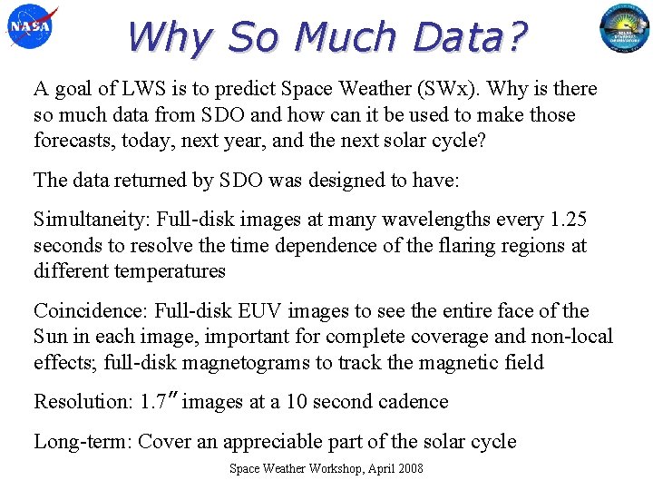 Why So Much Data? A goal of LWS is to predict Space Weather (SWx).
