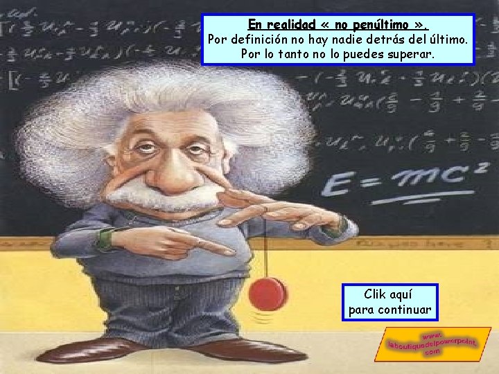 En realidad « no penúltimo » . Por definición no hay nadie detrás del En realidad « no penúltimo » . Por definición no hay nadie detrás del