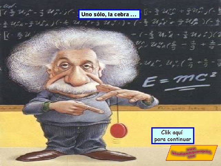 Uno sólo, la cebra … Clik aquí para continuar Uno sólo, la cebra … Clik aquí para continuar