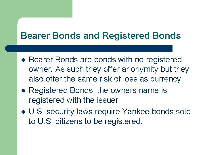 Bearer Bonds and Registered Bonds l l l Bearer Bonds are bonds with no