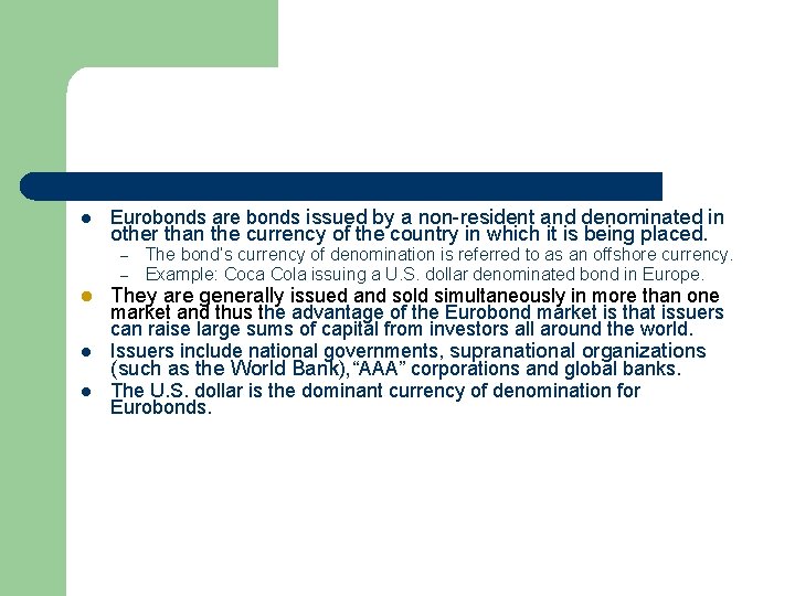 l Eurobonds are bonds issued by a non-resident and denominated in other than the