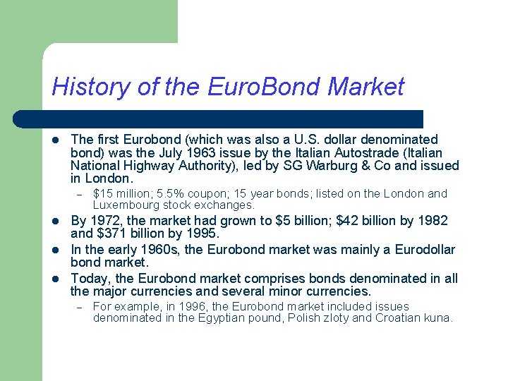 History of the Euro. Bond Market l The first Eurobond (which was also a