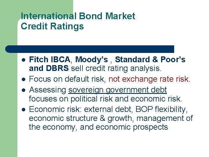 International Bond Market Credit Ratings l l Fitch IBCA, Moody’s , Standard & Poor’s