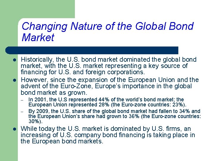 Changing Nature of the Global Bond Market l l Historically, the U. S. bond