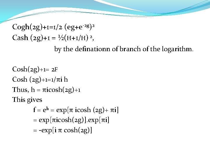 Cogh(2 g)+1=1/2 (eg+e-2 g)2 Cash (2 g)+1 = ½(H+1/H) 2, by the definationn of