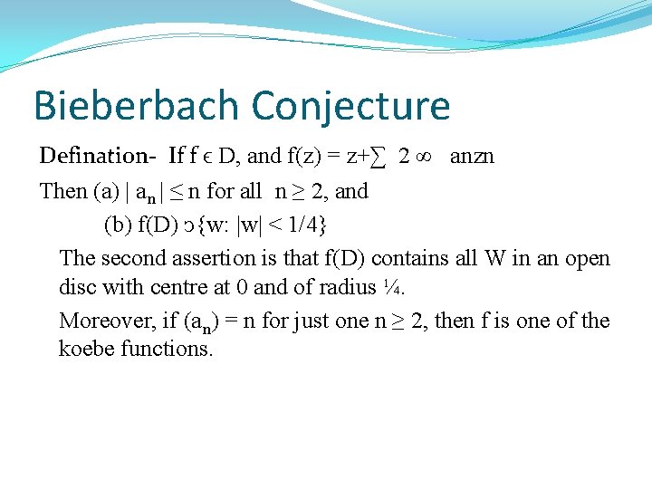 Bieberbach Conjecture Defination- If f ϵ D, and f(z) = z+∑ 2 ∞ anzn