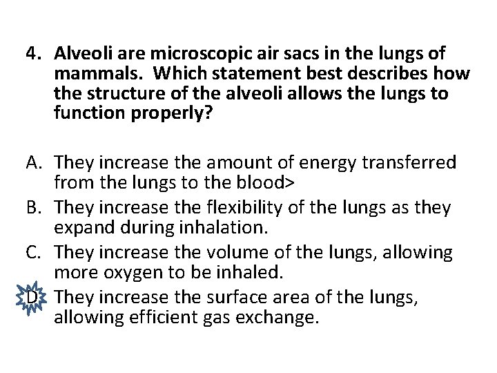 4. Alveoli are microscopic air sacs in the lungs of mammals. Which statement best