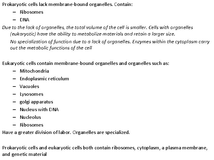 Prokaryotic cells lack membrane bound organelles. Contain: – Ribosomes – DNA Due to the