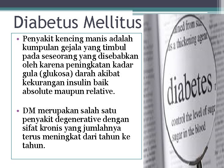 Diabetus Mellitus • Penyakit kencing manis adalah kumpulan gejala yang timbul pada seseorang yang