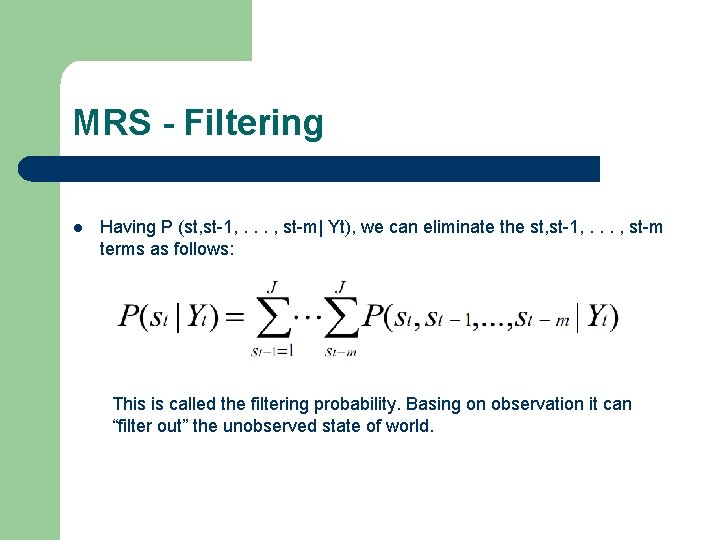 MRS - Filtering l Having P (st, st-1, . . . , st-m| Yt),