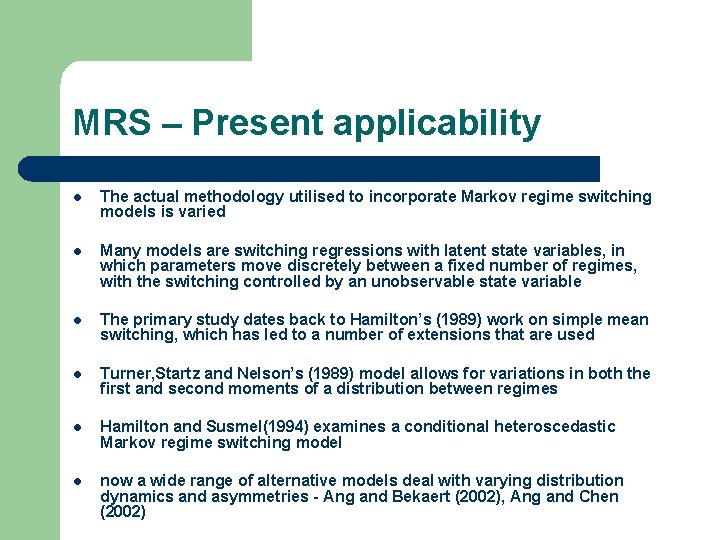 MRS – Present applicability l The actual methodology utilised to incorporate Markov regime switching