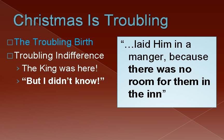 Christmas Is Troubling � The Troubling Birth � Troubling Indifference › The King was