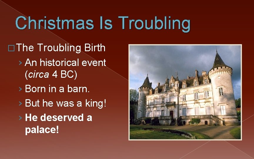 Christmas Is Troubling � The Troubling Birth › An historical event (circa 4 BC)