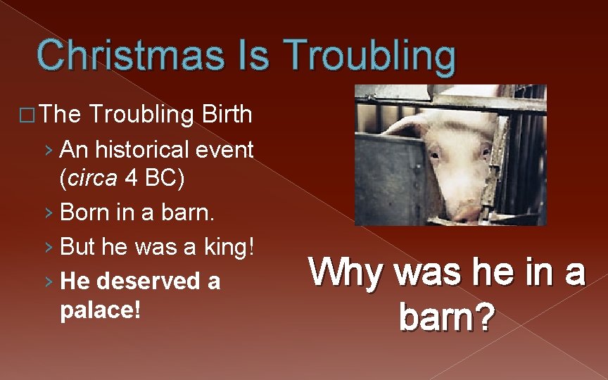 Christmas Is Troubling � The Troubling Birth › An historical event (circa 4 BC)