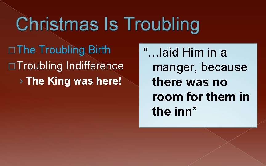 Christmas Is Troubling � The Troubling Birth � Troubling Indifference › The King was