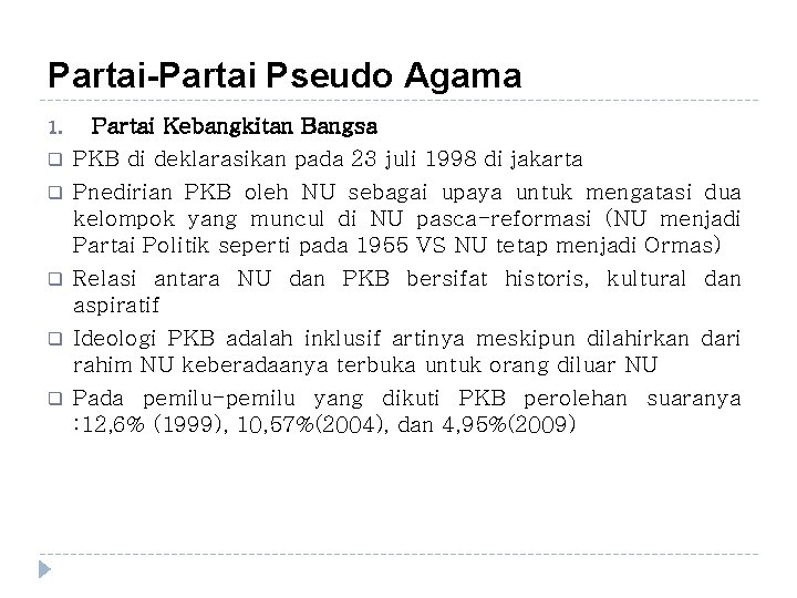 Partai-Partai Pseudo Agama 1. q q q Partai Kebangkitan Bangsa PKB di deklarasikan pada