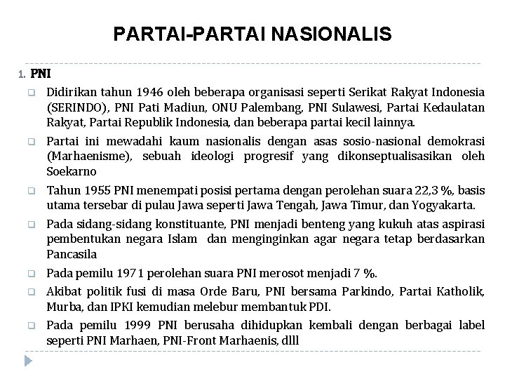 PARTAI-PARTAI NASIONALIS 1. PNI q Didirikan tahun 1946 oleh beberapa organisasi seperti Serikat Rakyat
