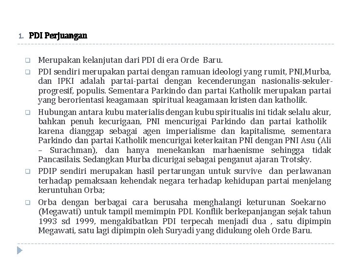 1. PDI Perjuangan q q q Merupakan kelanjutan dari PDI di era Orde Baru.