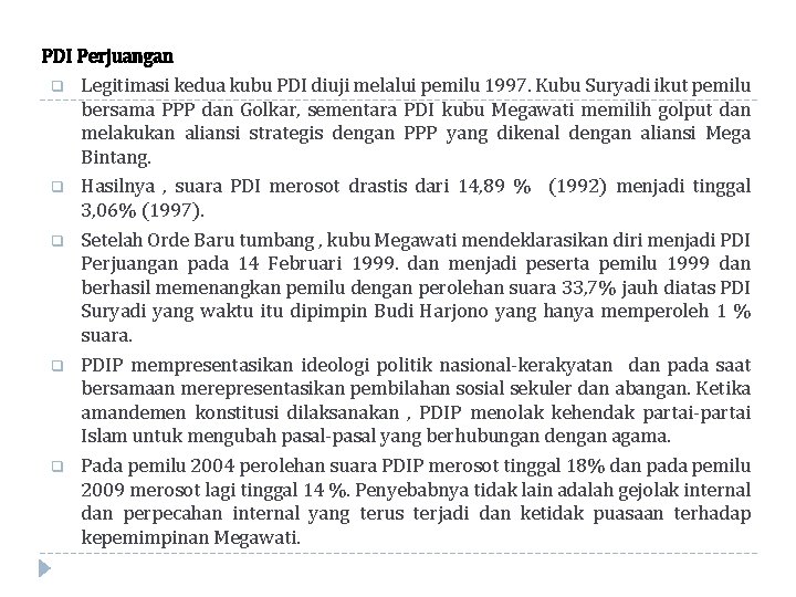 PDI Perjuangan q Legitimasi kedua kubu PDI diuji melalui pemilu 1997. Kubu Suryadi ikut