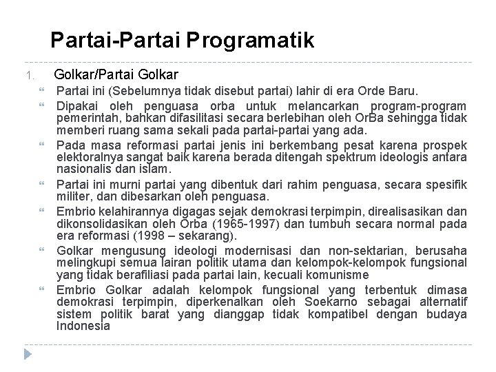 Partai-Partai Programatik Golkar/Partai Golkar 1. Partai ini (Sebelumnya tidak disebut partai) lahir di era