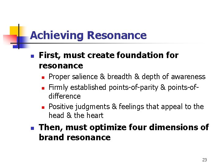 Achieving Resonance n First, must create foundation for resonance n n Proper salience &