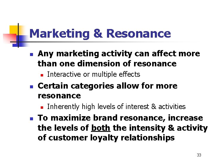 Marketing & Resonance n Any marketing activity can affect more than one dimension of