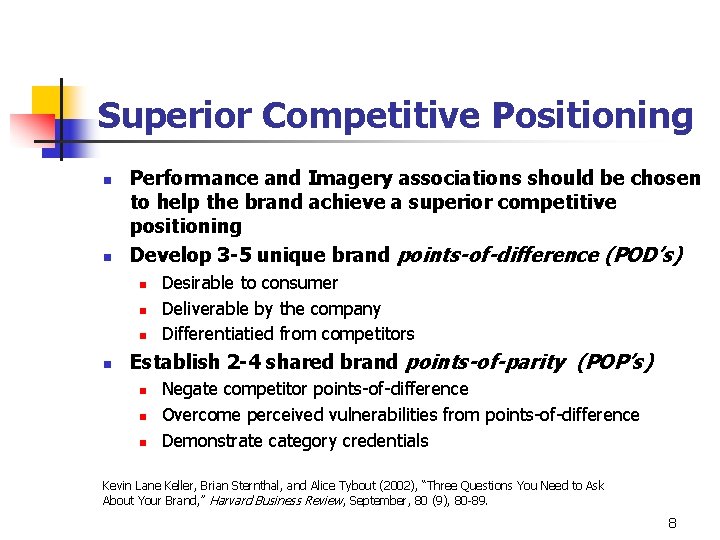 Superior Competitive Positioning n n Performance and Imagery associations should be chosen to help