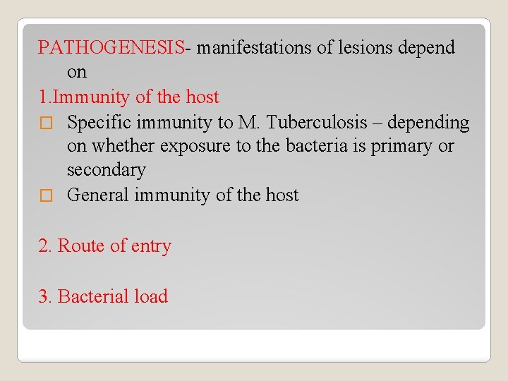 PATHOGENESIS- manifestations of lesions depend on 1. Immunity of the host � Specific immunity