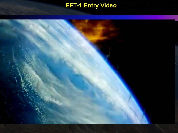 EFT-1 Entry Video CU CSO – 10/8/2015 10 