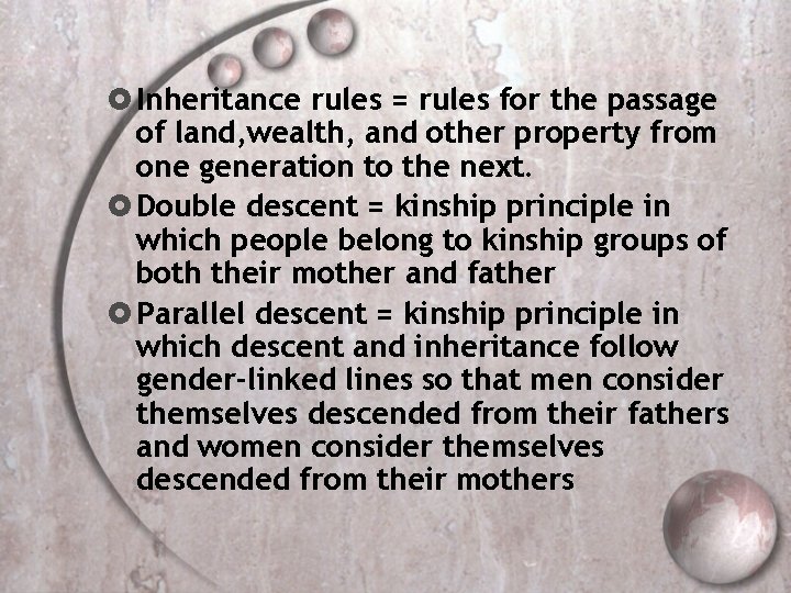  Inheritance rules = rules for the passage of land, wealth, and other property