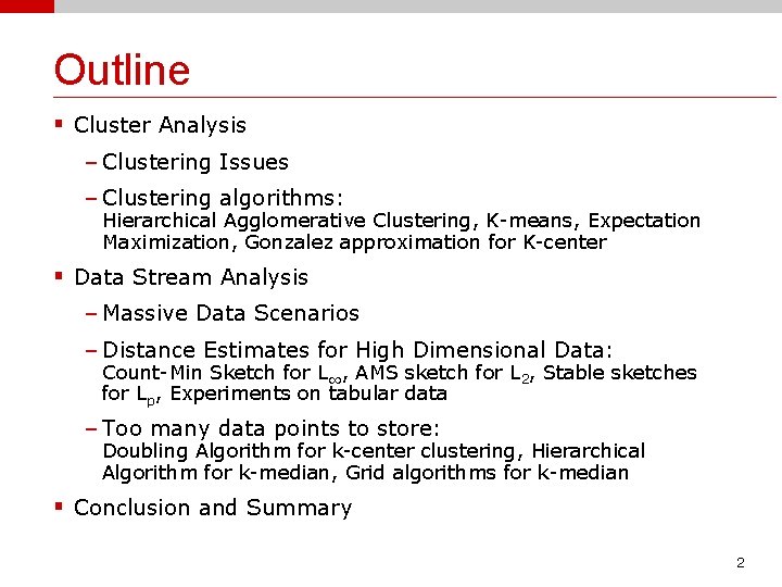 Outline § Cluster Analysis – Clustering Issues – Clustering algorithms: Hierarchical Agglomerative Clustering, K-means,