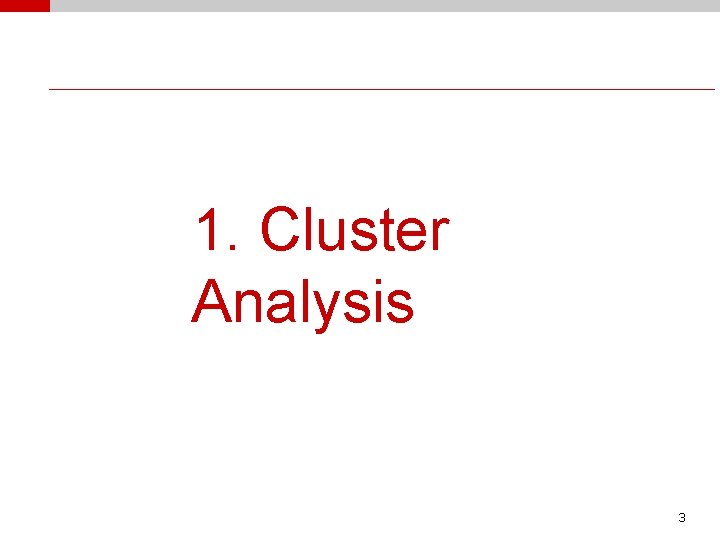 1. Cluster Analysis 3 