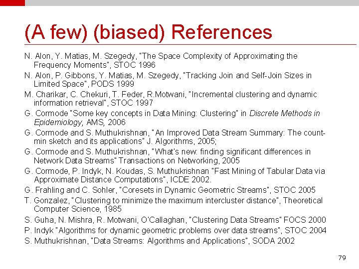 (A few) (biased) References N. Alon, Y. Matias, M. Szegedy, “The Space Complexity of