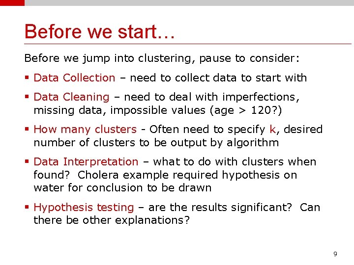Before we start… Before we jump into clustering, pause to consider: § Data Collection
