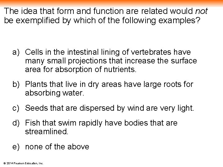 The idea that form and function are related would not be exemplified by which