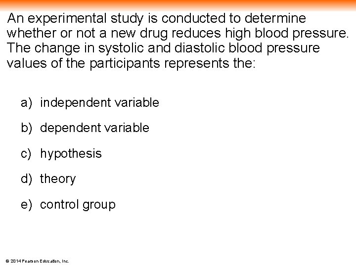 An experimental study is conducted to determine whether or not a new drug reduces