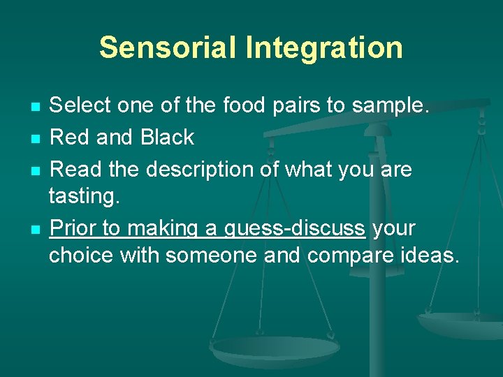 Sensorial Integration n n Select one of the food pairs to sample. Red and