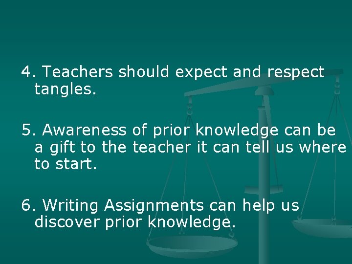 4. Teachers should expect and respect tangles. 5. Awareness of prior knowledge can be