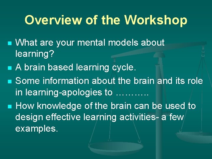 Overview of the Workshop n n What are your mental models about learning? A