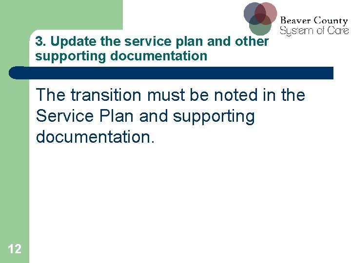 3. Update the service plan and other supporting documentation The transition must be noted