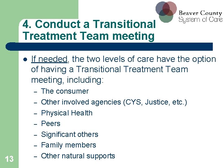 4. Conduct a Transitional Treatment Team meeting If needed, the two levels of care