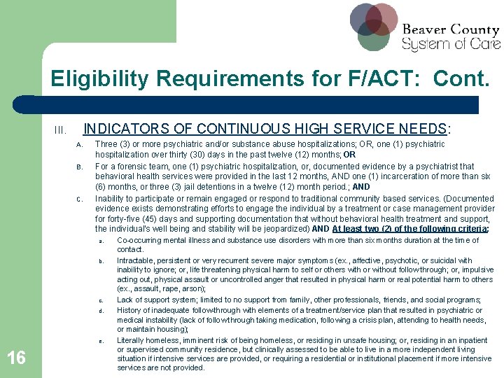 Eligibility Requirements for F/ACT: Cont. INDICATORS OF CONTINUOUS HIGH SERVICE NEEDS: III. A. B.