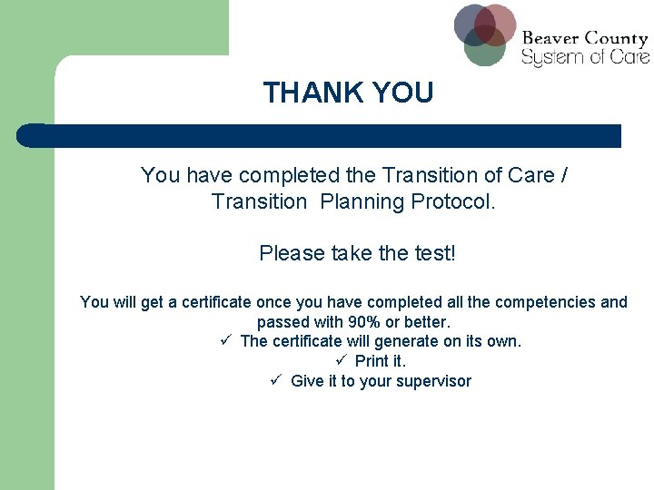 THANK YOU You have completed the Transition of Care / Transition Planning Protocol. Please