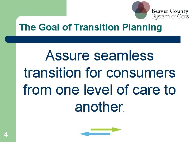 The Goal of Transition Planning Assure seamless transition for consumers from one level of