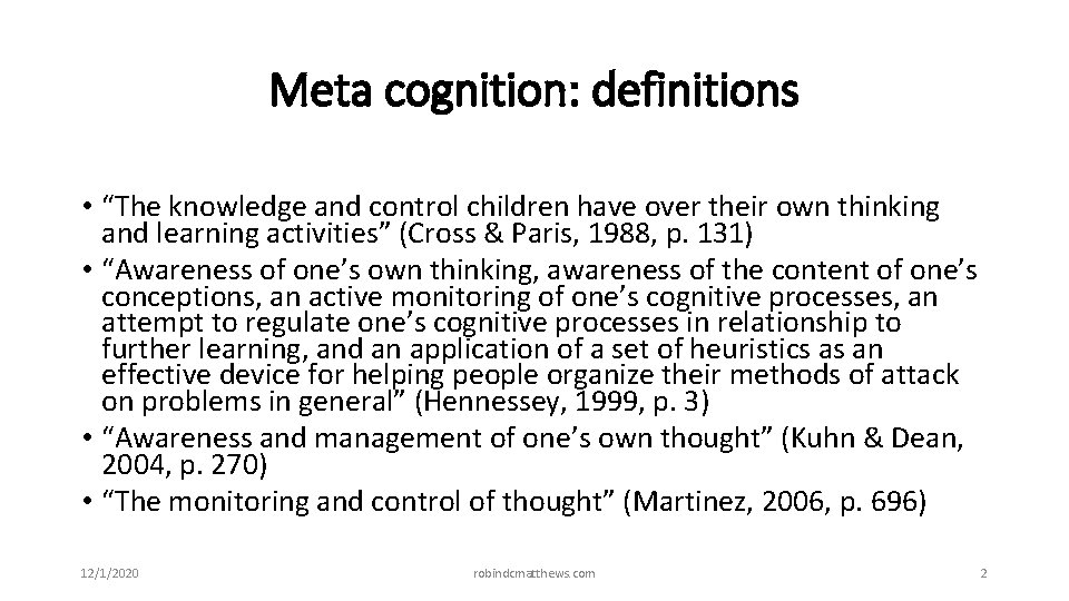 Meta cognition: definitions • “The knowledge and control children have over their own thinking